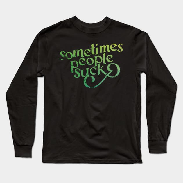 Sometimes People Suck Long Sleeve T-Shirt by polliadesign